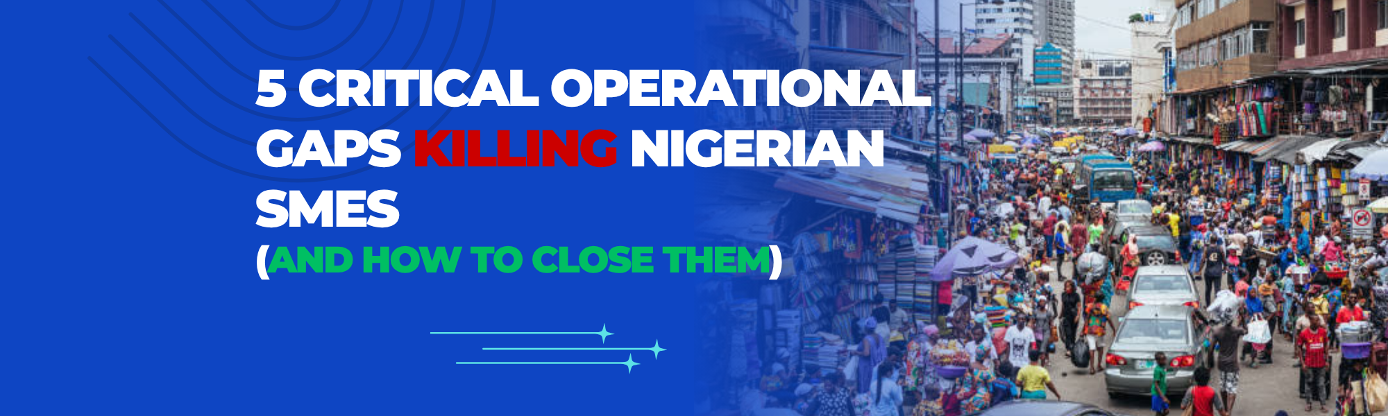 5 Critical Operational Gaps Killing Nigerian SMEs (And How to Close Them)